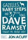 Gazelles, Baby Steps & 37 Other Things: Dave Ramsey Taught Me about Debt - Jon Acuff - 9780978562090