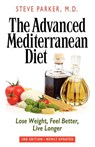 The Advanced Mediterranean Diet: Lose Weight, Feel Better, Live Longer (2nd Edition) - Steve Parker M. D. - 9780979128462
