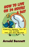 How to Live on 24 Hours a Day - Arnold Bennett - 9780979415487