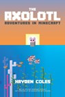 Axolotl Adventures in Minecraft - Hayden Coles - 9780979713248