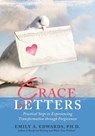 Grace Letters: Practical Steps to Experiencing Transformation Through Forgiveness - Emily Edwards - 9780981670966