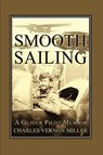 Smooth Sailing, A Glider Pilot Memoir - Charles Vernon Miller - 9780981868332