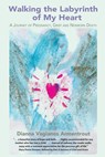 Walking the Labyrinth of My Heart - Dianna Vagianos Armentrout - 9780982117644