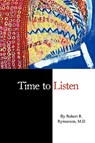 Time to Listen - Robert R. Rynearson - 9780982440537