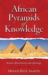 African Pyramids of Knowledge - Molefi Kete (Temple University USA) Asante - 9780982532706