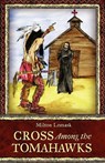 Cross Among the Tomahawks - Milton Lomask - 9780983180029