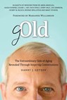 Gold: The Extraordinary Side of Aging Revealed Through Inspiring Conversations - Harry J. Getzov - 9780983237013