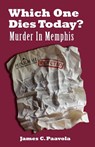 Which One Dies Today? Murder In Memphis - James C Paavola - 9780983410928