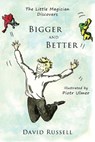 The Little Magician Discovers Bigger and Better - David Russell - 9780983674054