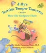 Jilly's Terrible Temper Tantrums and How She Outgrew Them - Jo Gershman - 9780983866411
