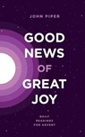Good News of Great Joy: Daily Readings for Advent - MATHIS,  David - 9780983916475