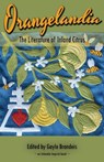Orangelandia: The Literature of Inland Citrus - Gayle Brandeis - 9780983957546