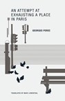 An Attempt at Exhausting a Place in Paris - Georges Perec - 9780984115525