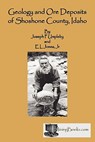 Geology and Ore Deposits of Shoshone County, Idaho - Joseph P. Umpleby ; E. L. Jones Jr - 9780984369867