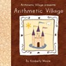Arithmetic Village Presents Arithmetic Village - Kimberly Moore - 9780984573158