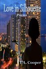 Love in Silhouette: Poems - T. L. Cooper - 9780984686216