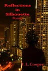 Reflections in Silhouette: Poems - T. L. Cooper - 9780984686223