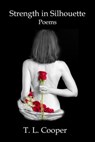 Strength in Silhouette: Poems - T. L. Cooper - 9780984686278