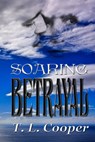 Soaring Betrayal - T. L. Cooper - 9780984686292