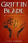 Griffin Blade and the Bronze Finger - Luke Herzog - 9780984991976