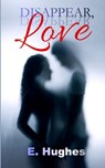 Disappear, Love - E Hughes - 9780985201579