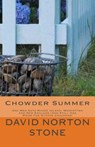 Chowder Summer: One Man Eats Rhode Island, Manhattan and New England (And Still Has Room For Oyster Crackers) - David Norton Stone - 9780985493967