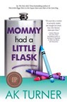 Mommy Had a Little Flask - TURNER,  A. K. - 9780985583989