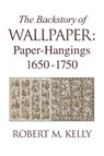 The Backstory Of Wallpaper - Robert M. Kelly - 9780985656102