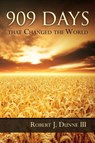 909 Days That Changed the World - Robert J Dunne - 9780986055270