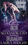 Ice/Reaux - Alexandra Ivy - 9780986194948