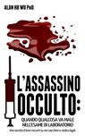 L'Assassino Occulto - WU PH. D.,  Dr Alan H. B. - 9780986363429