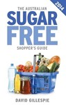 The Australian Sugar Free Shopper's Guide - David Gillespie - 9780987457714
