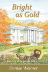Bright As Gold - WEIMER,  Denise - 9780988189799