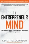 The Entrepreneur Mind: 100 Essential Beliefs, Characteristics, and Habits of Elite Entrepreneurs - Kevin D. Johnson - 9780988479708