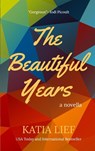 The Beautiful Years - Katia Lief - 9780988746268