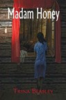 Madam Honey - Trina Beasley - 9780988786615