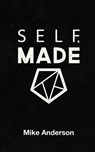 Self, Made - ANDERSON,  Mike - 9780988834866