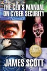 The CEO's Manual on Cyber Security - James Scott - 9780989253598