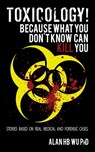 Toxicology! Because What You Don't Know Can Kill You - Alan H. B. Wu - 9780989348515