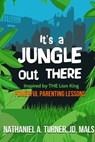 It's A Jungle Out There: Power Parenting Lessons Inspired by The Lion King - Nathaniel A. Turner - 9780989587907