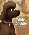 Dixie Doodle the Helper Poodle - GRAY,  Mary Grover - 9780989643184