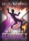 The Phobia of Renegade X - CAMPBELL,  Chelsea M. - 9780989880794