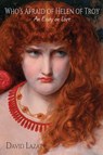 Who's Afraid of Helen of Troy? - LAZAR,  David - 9780990322115