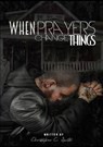 When Prayers Change Things - SMITH,  Christopher C - 9780990357391