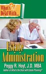 What's the Deal with Estate Administration? - Peggy R. Hoyt - 9780990889175