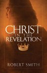 Christ in the Revelation - Robert Smith - 9780991100460