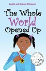 The Whole World Opened Up - Laylah Richmond ; Sharon Richmond - 9780991816194