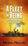 A Fleet in Being - Russell Phillips - 9780992764807