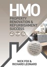 HMO Property Renovation & Refurbishment Success - Nick Fox ; Richard Leonard - 9780992781767