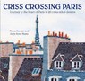 Criss-Crossing Paris - Fiona Sinclair ; Sally-Anne Hayes - 9780992792367